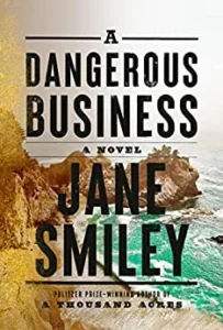 Featured image for Résumé de 'A Dangerous Business' par Jane Smiley