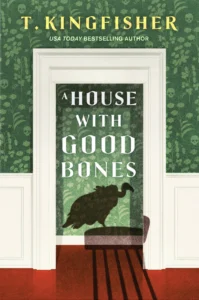 Featured image for Résumé de "A House with Good Bones" par T. Kingfisher