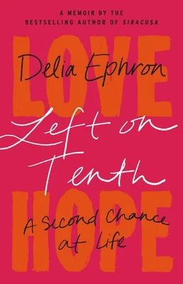 Featured image for Résumé de "Left on Tenth: A Second Chance at Life" par Delia Ephron