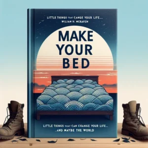 Featured image for Résumé de 'Make Your Bed: Les petites choses qui peuvent changer votre vie... et peut-être le monde' par William H. McRaven