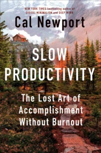 Featured image for Résumé de « Productivité lente : l'art perdu de la réussite sans épuisement » par Cal Newport