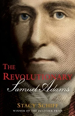 Featured image for Résumé de "The Revolutionary: Samuel Adams" par Stacy Schiff