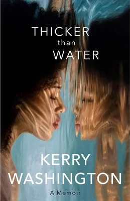 Featured image for Résumé de 'Thicker than Water: A Memoir' par Kerry Washington