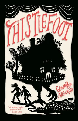 Featured image for Résumé de 'Thistlefoot' par GennaRose Nethercott