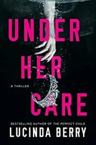 Featured image for Résumé de 'Under Her Care' par Lucinda Berry