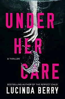 Featured image for Résumé de 'Under Her Care' par Lucinda Berry
