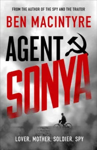 Featured image for Résumé de 'Agent Sonya : Amante, Mère, Soldat, Espionne' par Ben Macintyre