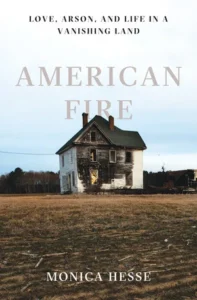 Featured image for Résumé de 'American Fire : Love, Arson, and Life in a Vanishing Land' par Monica Hesse