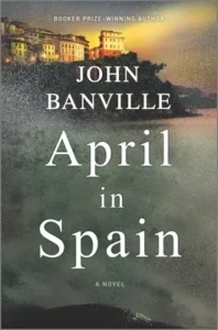 Featured image for Résumé de "Avril en Espagne" par John Banville