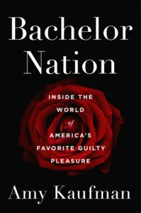 Featured image for Résumé de 'Bachelor Nation : À l'intérieur du monde du plaisir coupable préféré des Américains' par Amy Kaufman