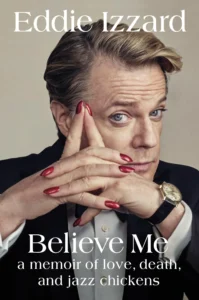 Featured image for Résumé de "Believe Me: A Memoir of Love, Death, and Jazz Chickens" par Eddie Izzard