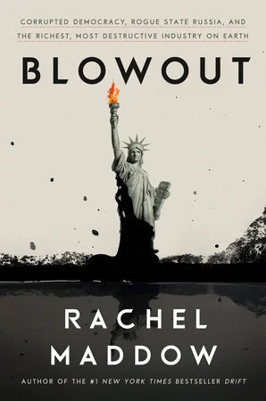 Featured image for Résumé de 'Blowout: Corrupted Democracy, Rogue State Russia, and the Richest, Most Destructive Industry on Earth' par Rachel Maddow