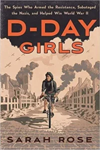 Featured image for Résumé de « D-Day Girls : Les espionnes qui ont armé la résistance, saboté les nazis et aidé à gagner la Seconde Guerre mondiale » par Sarah Rose
