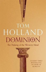 Featured image for Résumé de 'Dominion : La fabrication de l'esprit occidental' par Tom Holland