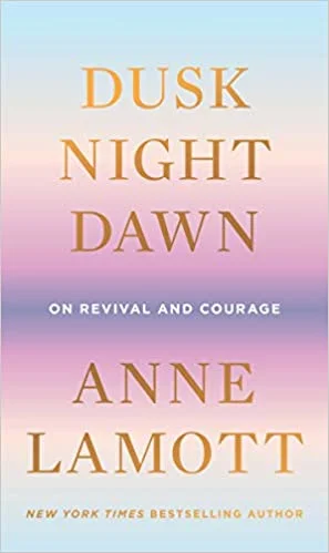 Featured image for Résumé de « Dusk, Night, Dawn : Sur le renouveau et le courage » par Anne Lamott