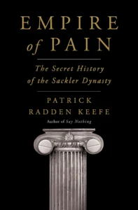 Featured image for Résumé de 'Empire of Pain : L'histoire secrète de la dynastie Sackler' par Patrick Radden Keefe