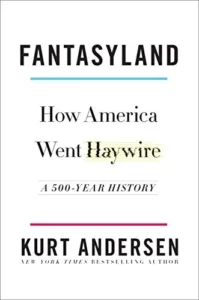 Featured image for Résumé de 'Fantasyland: Comment l'Amérique est devenue folle' par Kurt Andersen
