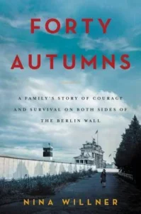 Featured image for Résumé de 'Quarante automnes : l'histoire d'une famille de courage et de survie des deux côtés du mur de Berlin' par Nina Willner