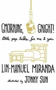 Featured image for Résumé de 'Gmorning, Gnight!: Petits encouragements pour moi et toi' par Lin-Manuel Miranda