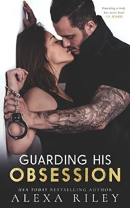 Featured image for Résumé de 'Guarding His Obsession' par Alexa Riley