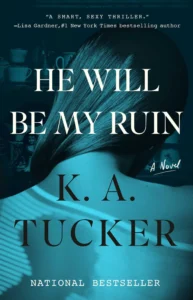 Featured image for Résumé de 'He Will Be My Ruin' par K.A. Tucker