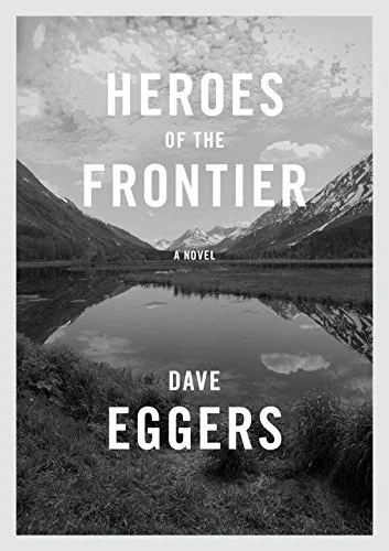 Featured image for Résumé de 'Heroes of the Frontier' par Dave Eggers