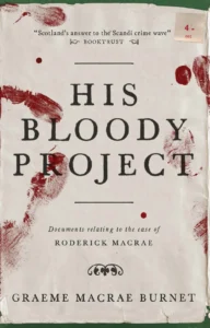 Featured image for Résumé de 'His Bloody Project : Documents Relating to the Case of Roderick Macrae' par Graeme Macrae Burnet