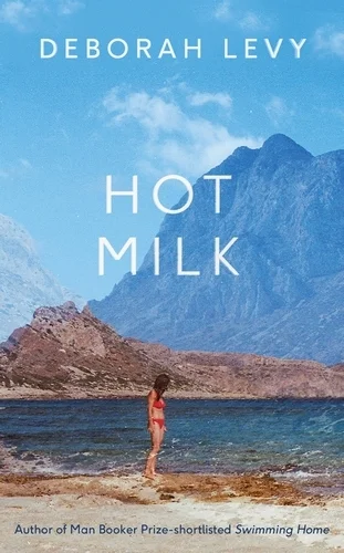 Featured image for Résumé de 'Hot Milk' par Deborah Levy