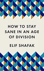 Featured image for Résumé de « Comment rester sain d'esprit à une époque de division » par Elif Shafak