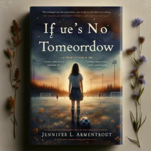 Featured image for Résumé de 'If There's No Tomorrow' par Jennifer L. Armentrout