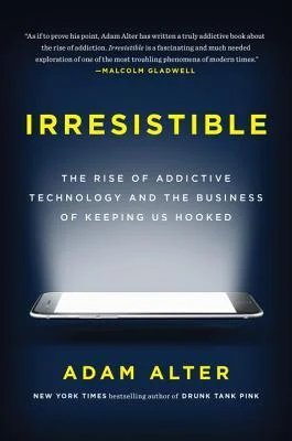 Featured image for Résumé de « Irrésistible : La montée des technologies addictives et l'industrie de notre dépendance » par Adam Alter