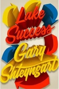 Featured image for Résumé de 'Lake Success' par Gary Shteyngart