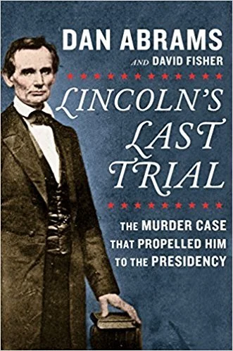 Featured image for Résumé de « Lincoln's Last Trial : L'affaire de meurtre qui l'a propulsé à la présidence » par Dan Abrams et David Fisher