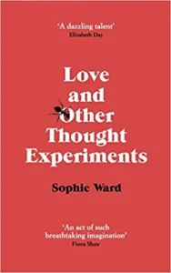 Featured image for Résumé de 'Love and Other Thought Experiments' par Sophie Ward