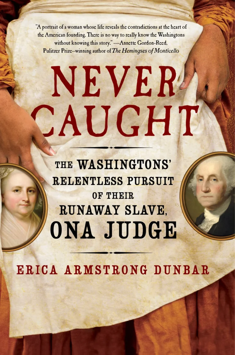 Featured image for Résumé de 'Never Caught : La quête incessante des Washington pour récupérer leur esclave fugitif, Ona Judge' par Erica Armstrong Dunbar