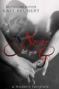 Featured image for Résumé de 'Never Let You Go' par Katy Regnery