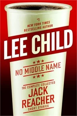 Featured image for Résumé de 'No Middle Name: Jack Reacher' par Lee Child