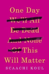 Featured image for Résumé de « One Day We'll All Be Dead and None of This Will Matter » par Scaachi Koul