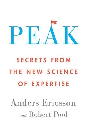 Featured image for Résumé de 'Peak: Secrets from the New Science of Expertise' par K. Anders Ericsson et Robert Pool