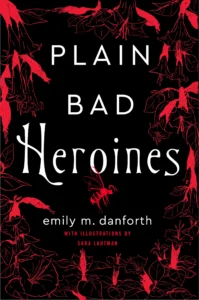 Featured image for Résumé de 'Plain Bad Heroines' par Emily M. Danforth