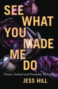 Featured image for Résumé de 'See What You Made Me Do: Power, Control and Domestic Violence' par Jess Hill