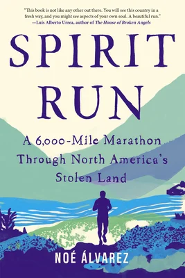 Featured image for Résumé de 'Spirit Run: A 6,000-Mile Marathon Through North America's Stolen Land' par Noé Álvarez