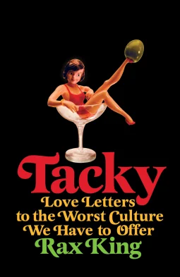 Featured image for Résumé de "Tacky : Lettres d'amour à la pire culture que nous ayons à offrir" par Rax King