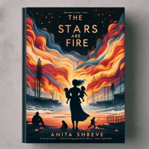 Featured image for Résumé de 'Les étoiles sont en feu' par Anita Shreve