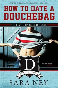 Featured image for Résumé de 'How to Date a Douchebag: The Studying Hours' par Sara Ney