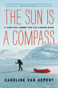 Featured image for Résumé de "Le soleil est une boussole : Un voyage de 4 000 miles dans les terres sauvages de l'Alaska" par Caroline Van Hemert