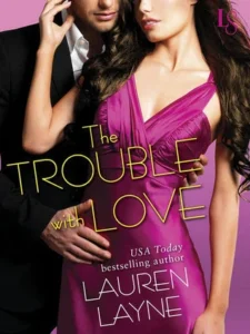 Featured image for Résumé de « The Trouble with Love » par Lauren Layne