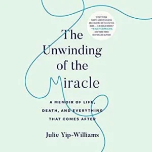 Featured image for Résumé de « L'Essorage du Miracle : Un Mémoires de Vie, Mort et Tout ce qui Suivi » par Julie Yip-Williams
