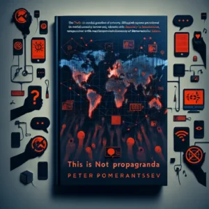 Featured image for Résumé de « This Is Not Propaganda » par Peter Pomerantsev