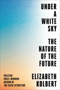 Featured image for Résumé de 'Sous un ciel blanc : La nature de l'avenir' par Elizabeth Kolbert